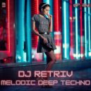 DJ Retriv - Melodic Deep Techno ep. 24 ()