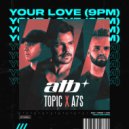 ATB & Topic & A7S - Your Love (Slow Sense Remix)