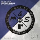 Milk & Sugar Ft. Ron Carroll - House Dimension