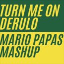 Mario Papas - Turn Me On Derulo (Mario Papas Mashup)