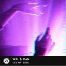 Wal & Dan - Get My Soul