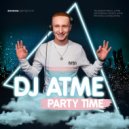 DJ ATME - PARTY TIME ()