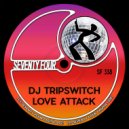 DJ Tripswitch - Love Attack