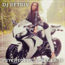 DJ Retriv - Psychedelic Space ep. 14