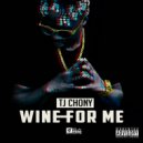 Tj Chony - Wine For Me