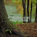 We Dream In Anime - Forest Clearing