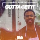 Ron Lomont - Gotta Get It