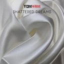 TomYam - Shattered Dreams