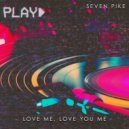 Seven Pike - Love Me, Love You Me (Original Mix)
