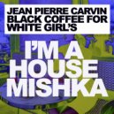 Jean Pierre Carvin - Black Coffee For White Girl's