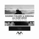 Eugenio Tokarev & Shedona With Susie Ledge - On My Way To You