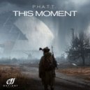 P.H.A.T.T. - This Moment