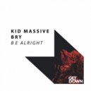 Kid Massive & Bry - Be Alright