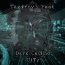 Tagirov Faat - Dark TeCHno CiTy