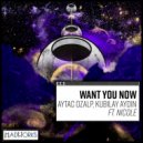 Aytac Ozalp & Kubilay Aydin Ft. Nicole - Want You Now