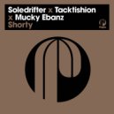 Soledrifter x Tacktishion x Mucky Ebanz - Shorty
