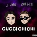 lil jimme & WAINER-KIN - Gucci Chi-chi
