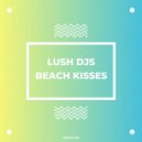 Lush Djs - Beach Kisses