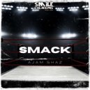 Ajam Shaz - Smack (Original Mix)