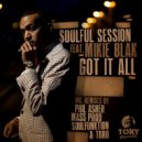 Soulful Session, Mikie Blak - Got It All (Phil  Asher Remix)