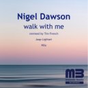 Nigel Dawson - Walk with Me (The Remixes)