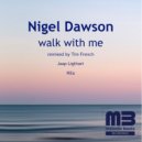 Nigel Dawson - Walk with Me (The Remixes) (Nila Radio Edit)