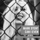 Mark Stent - Can I Even (Extended Mix)