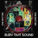 One Shot (Br) - Bury That Sound