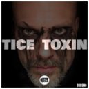Tice - Toxin