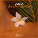 DOVLA - You Don't Need Me