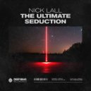 Nick Lall - The Ultimate Seduction (Original Mix)