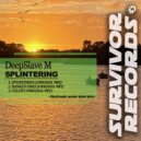 DeepSlave M - Splintering