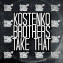 Kostenko Brothers - Take That