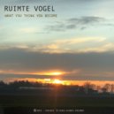Ruimte Vogel - What You Think You Become
