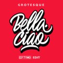 Grotesque - Bella Ciao