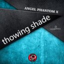 Angel Phantom X - Thowing Shade