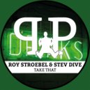 Roy Stroebel, Stev Dive - Take That