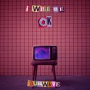 Dubwave - I Will Be Ok (Original Mix)