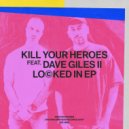Kill Your Heroes, Dave Giles II - In My Head (Original Mix)