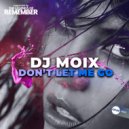 DJ Moix - Don't Let Me Go