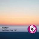 HOFROYHOUSE - Mercy