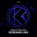 Dexed & David Veno - Screams Like