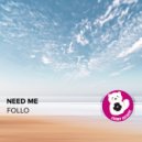 Follo - Need Me