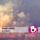 Royber - What I Need
