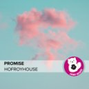 HOFROYHOUSE - Promise