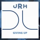 URH - Giving Up