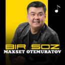 Maxset Otemuratov - Bir soz