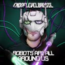 Endoflevelbaddie - Robots Are All Around Us