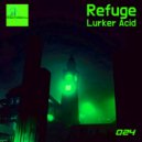 Refuge (US) - Lurker Acid
