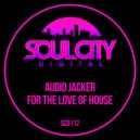 Audio Jacker - For The Love Of House (Percapella)